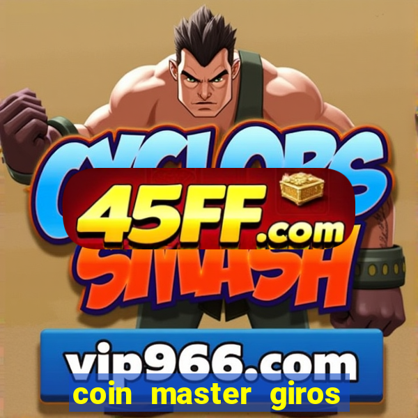 coin master giros gratis toda hora